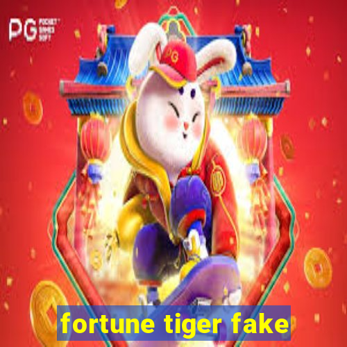 fortune tiger fake